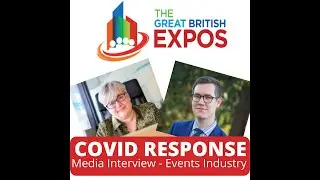 COVID RESPONSE - Media Interview with national journalist and co-founder of Great British Expos!