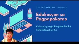 ESP 4 (WEEK 3) Q3 (MELC) KULTURA NG MGA PANGKAT ETNIKO, PAHAHALAGAHAN KO