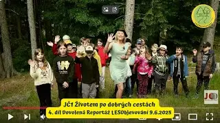 Životem po dobr&yacute;ch cest&aacute;ch - JČ1 - 4. d&iacute;l - Dovolen&aacute; - Report&aacute;ž LESObjevov&aacute;n&iacute; - 9.6.2025
