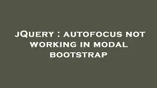 jQuery : autofocus not working in modal bootstrap