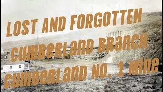 Lost and Forgotten: Cumberland Branch: Cumberland No. 1 Mine