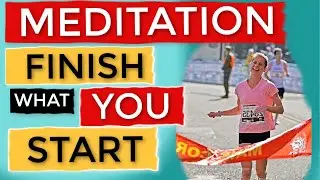 Meditation To Finish What You Start &bull; Meditation for Completion &bull; Meditation for Success