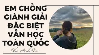 [Truyện Audio] Em Chồng Giành Giải Đặc Biệt Văn Học Toàn Quốc | Phi Anh Vũ