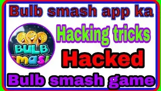 Bulb smash app/game ka hacking tricks new method hack bulb smash app ( root needed )