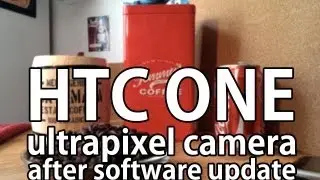 HTC ONE - ULTRAPIXEL CAMERA TEST - before & after SOFTWARE UPDATE 1.29.206.11