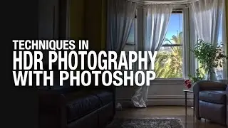 HDR Techniques in Adobe Photoshop