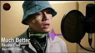 MUCH BETTER - Skusta Clee (Soul R&B Cover)