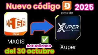 Nuevo c&oacute;digo Downloader 2025 octubre actualizado Para Magistv que ahora se llama Xuper | Genial D