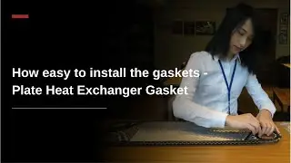 Plate Heat Exchanger Gasket - How easy to install the gaskets