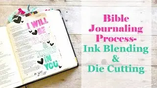 Bible Journaling Process | Ink Blending & Die Cutting