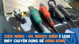 Chức năng & ưu, nhược điểm của các loại máy phục vụ công việc đánh bóng, hiệu chỉnh bề mặt sơn