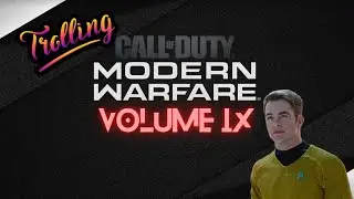 Trolling Modern Warfare Volume XII