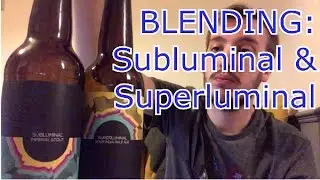 BLENDING: Superluminal & Subluminal | The Beer Review