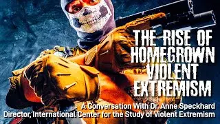 The Threat of Homegrown Violent Extremism