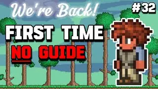 My First Time Playing Terraria | Blind Playthrough #32 (WE ARE BACK!!)