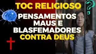 TOC RELIGIOSO TEM CURA? APRENDA A LIDAR COM MAUS PENSAMENTOS E BLASF&Ecirc;MIAS