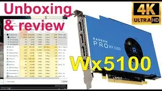Unboxing and review of the AMD Radeon Pro WX5100 - Detailed