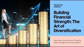 Building Financial Strength The Art of Diversification