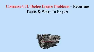 Common 4.7L Dodge Engine Problems &ndash; Recurring Faults & What To Expect