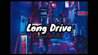 Long Drive(Slowed Reverb)|Akshay Kumar|Lofi🥀💙 Music|Mix Audio|  @kp.factsindia