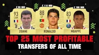TOP 25 MOST PROFITABLE TRANSFERS OF ALL TIME 💰😱| FT. RONALDO, ZIDANE, MBAPPE... etc