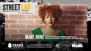 STREETLAB Ep 07 Mary Jheni (L&Aacute;BORATORIO DE RUA)