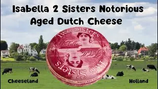 Isabella 2 Sisters Notorious Aged Dutch Cheese (Cheeseland, Holland, The Netherlands)