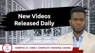 CompTIA A+ Core 1 (220-1201) | New Videos Released Daily