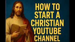 &ldquo;How to Start a Christian YouTube Channel in 2024 &ndash; Step-by-Step Faith Content Guide&rdquo;
