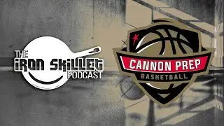 Cannon Prep Podcast w/ The Iron Skillet