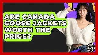 Are Canada Goose Jackets Worth The Price? - Designer Brands Spotlight