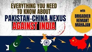Everything you need to know about Pakistan-China Nexus against India