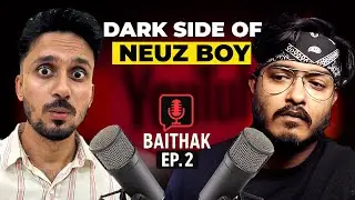 The DARK SIDE Of NEUZ BOY - Lafda , Fame And Struggles Inside Story | Baithak Ep 2