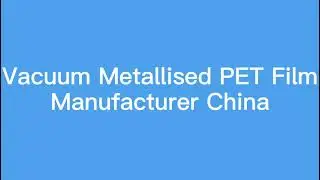 Vacuum Metallised PET Film Manufacturer China