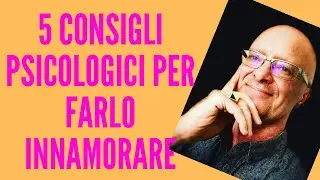 5 Consigli Psicologici per Farlo Innamorare