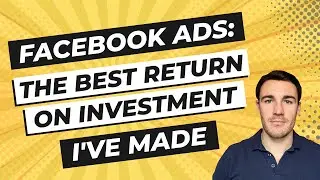 Facebook Ads: The Best Return on Investment I've Made...