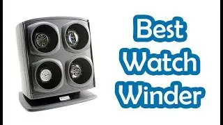 6 BEST WATCH WINDERS 2022