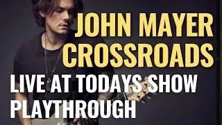 John Mayer - CROSSROADS - Live on Today Show - TAB - how to play
