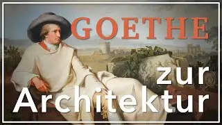 Von der Erbaulichkeit der Baukunst &ndash; Goethe zur Architektur