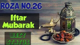26 va iftar Mubarak status | 26th iftar Mubarak status | 26 iftar Mubarak | iftar Mubarak status
