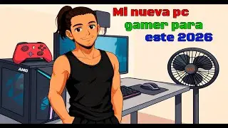 Mi pc para este 2026 (Especial 140 subs :v) - Unboxing chafa xd #4.