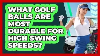 What Golf Balls Are Most Durable For High Swing Speeds? - Your Golf Gear Insider