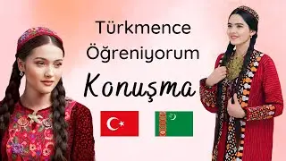 TÜRKMENCE ÖĞRENİYORUM - KONUŞMA
