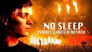 Martin Garrix- No Sleep ft. Bonn (Israel Carter Remix)