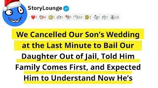 We Cancelled Our Son&rsquo;s Wedding at the Last Minute to Bail Our Daughter Out of Jail, Told Him Family