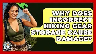 Why Does Incorrect Hiking Gear Storage Cause Damage? - The Hiker's Advice