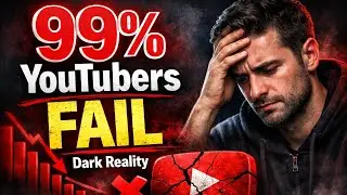Why 99% YouTubers FAIL (The Dark Reality Nobody Talks About)