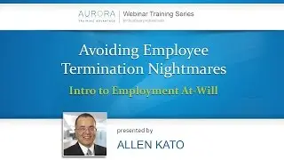Preview :: Avoiding Employee Termination Nightmares - Intro to Employment At Will