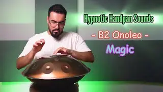 Hypnotic Handpan Sounds  ✨️🛸 B2 Onoleo Magic . Reza Gorji