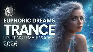 Vocal Trance Mix Vol.1 💫 | Euphoric & Uplifting Female Vocals | Trance 2026